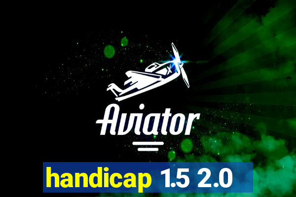 handicap 1.5 2.0